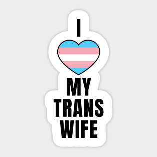 I Love My Trans Wife Sticker